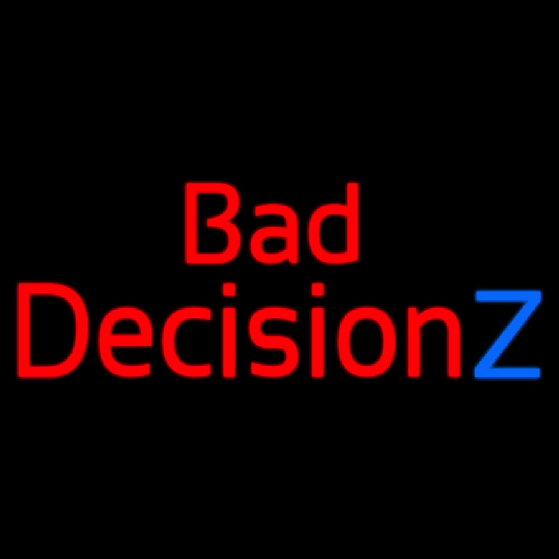 Bad Decision Z Leuchtreklame