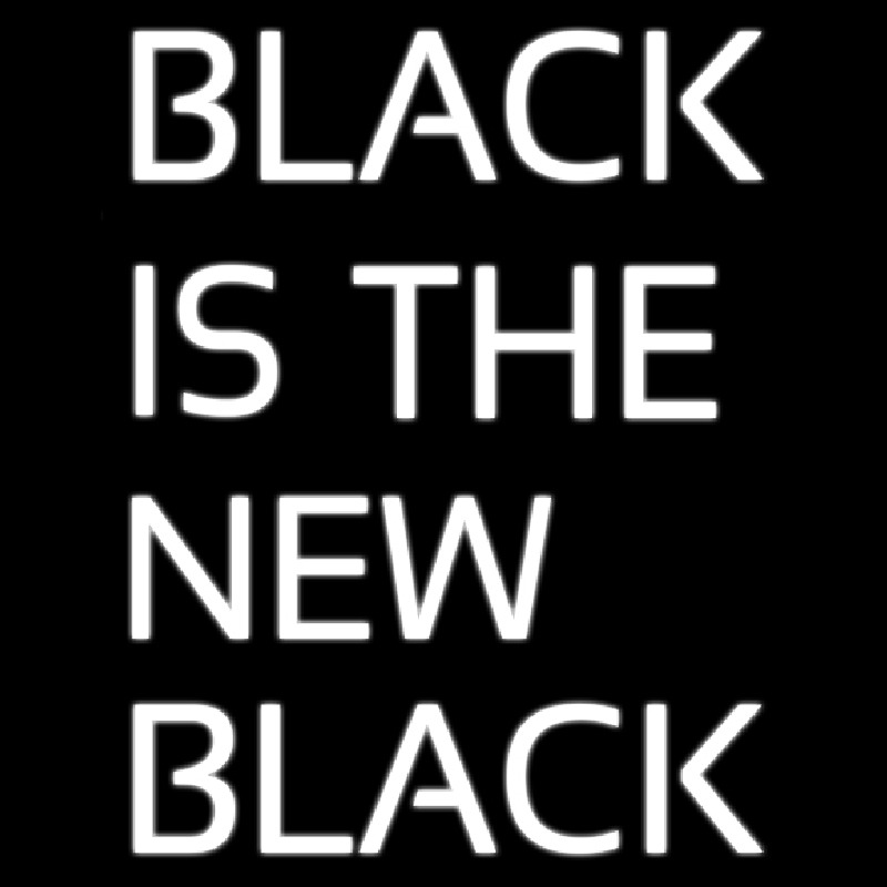 Black Is The New Black Leuchtreklame