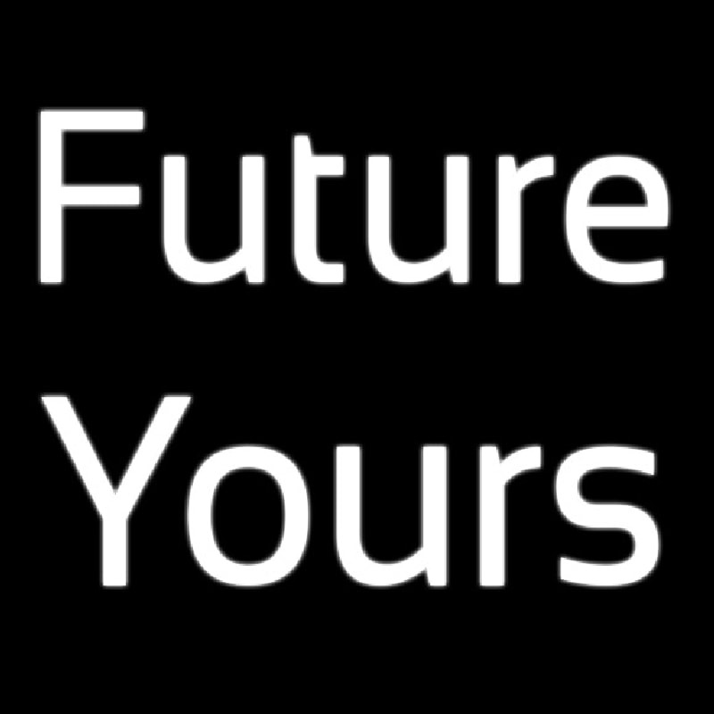 Future Yours Leuchtreklame