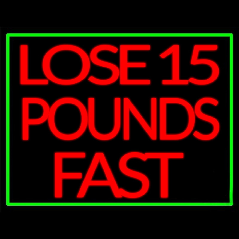 Green Border Lose 15 Pounds Fast Leuchtreklame