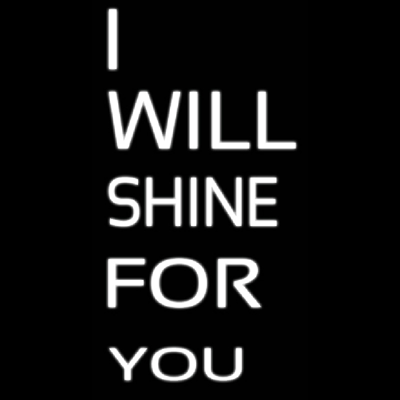 I Will Shine For U Leuchtreklame