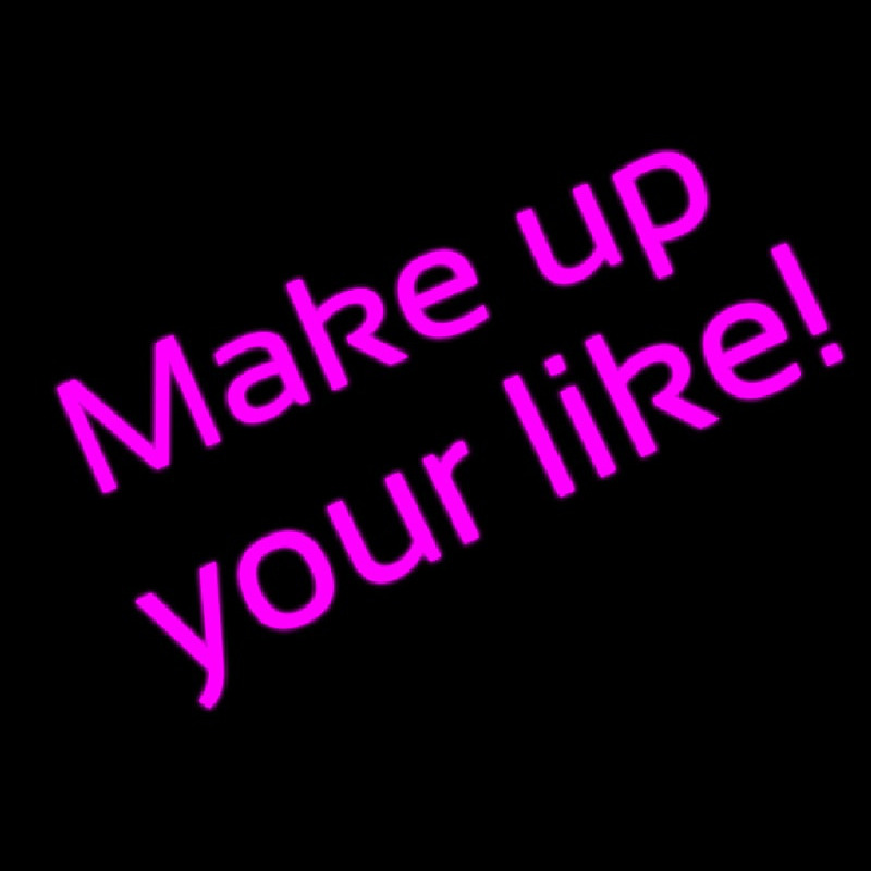 Make Up Your Like Leuchtreklame