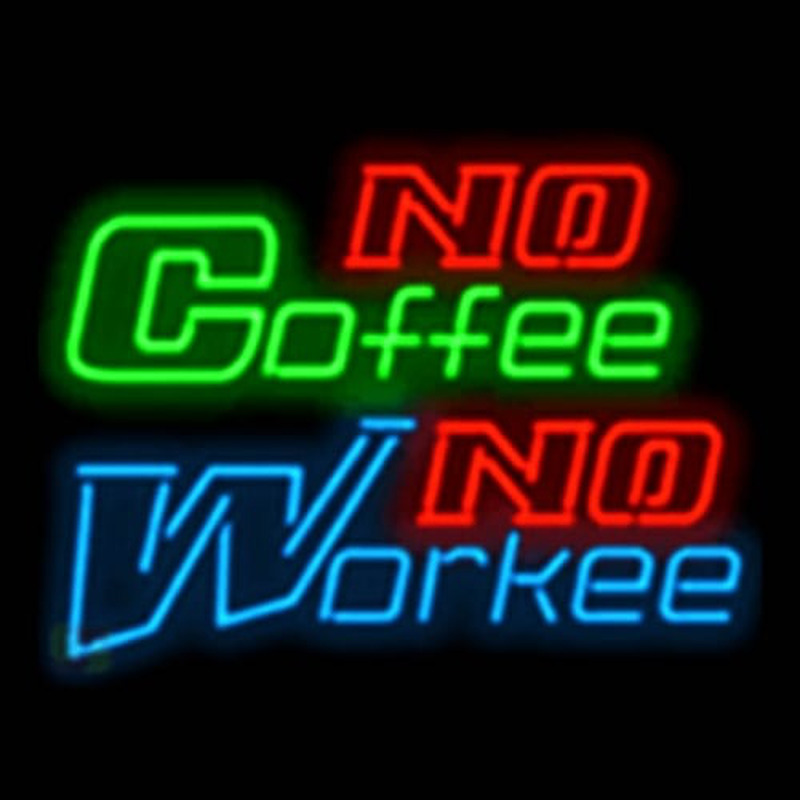 No Coffee No Workee Leuchtreklame