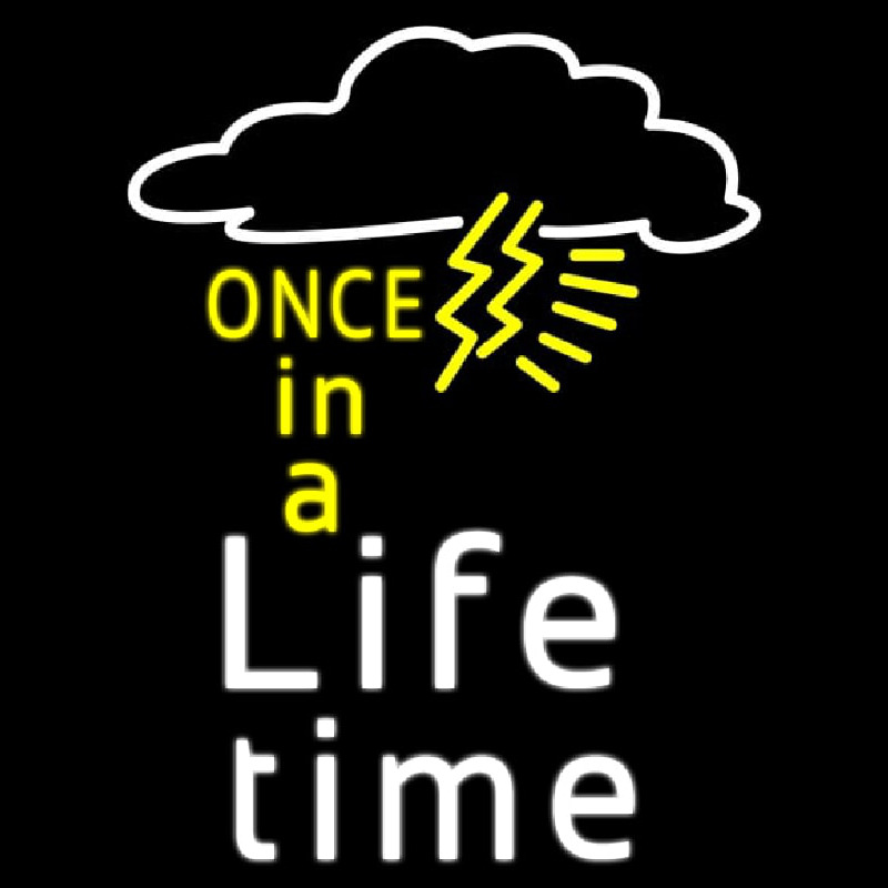 Once In A Life Time Leuchtreklame