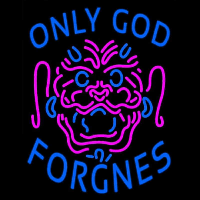 Only God Forgnes Leuchtreklame