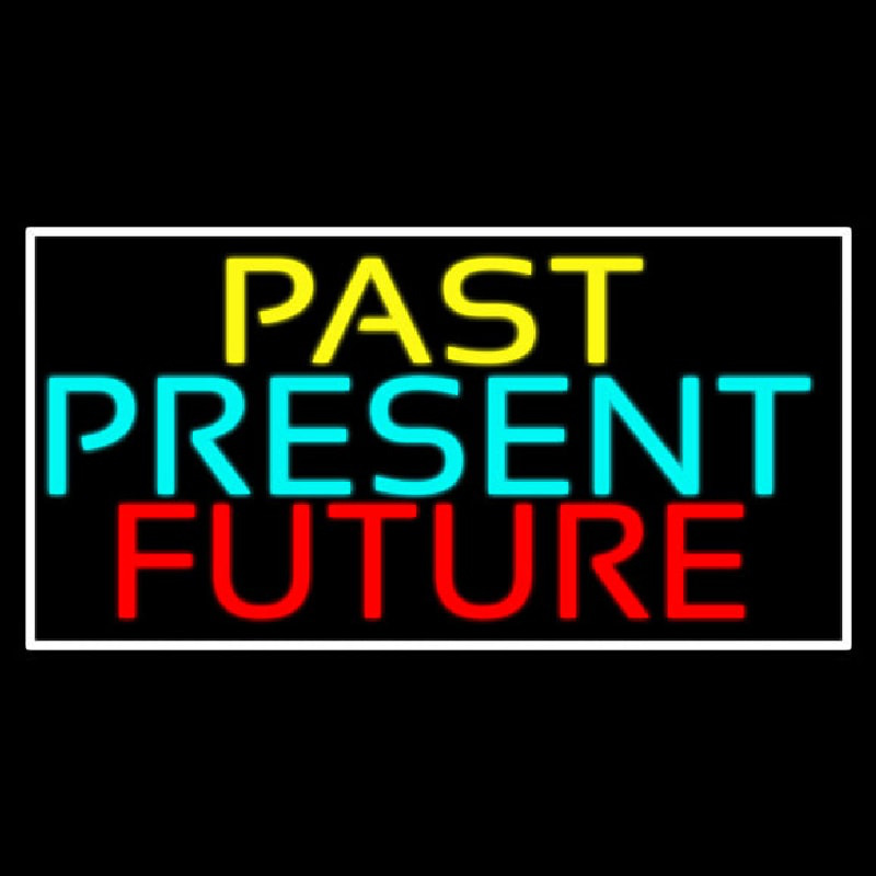 Past Present Future With White Border Leuchtreklame