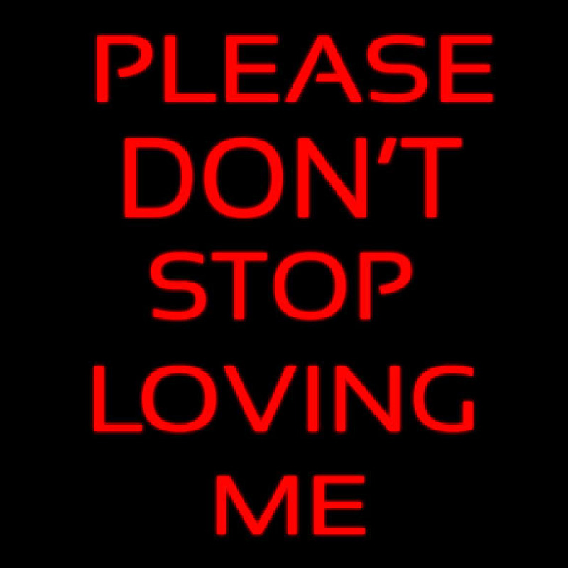 Please Don T Stop Loving Me Leuchtreklame