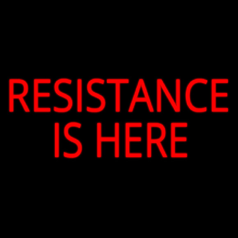 Resistance Is Here Leuchtreklame