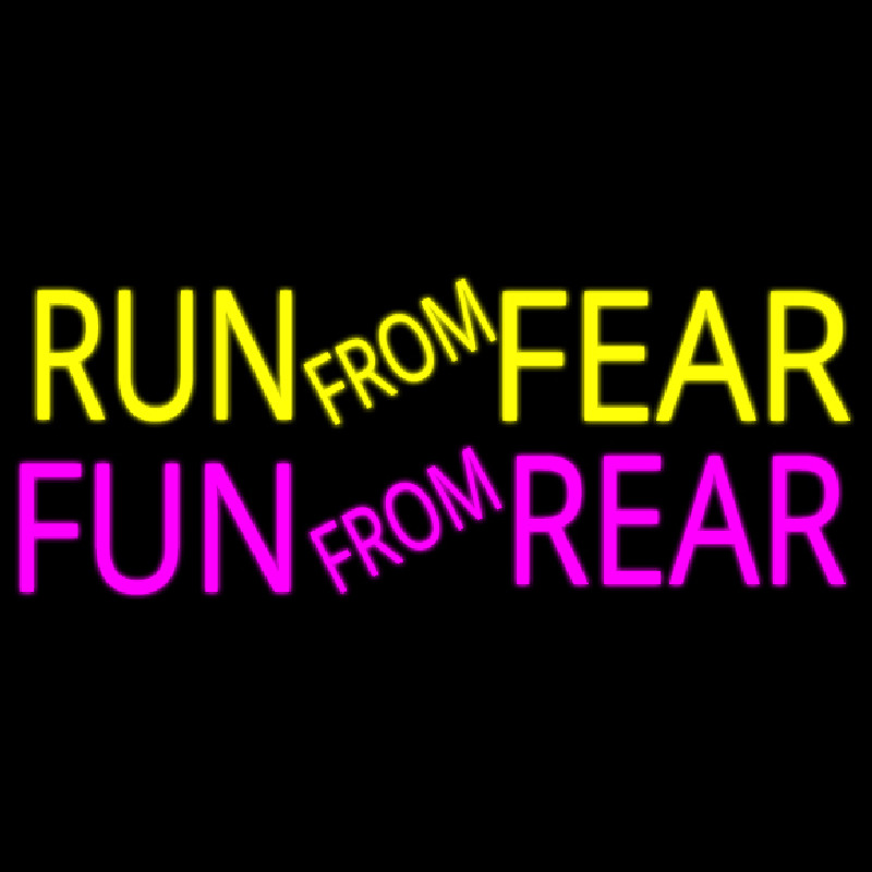 Run From Fear Fun From Rear Leuchtreklame