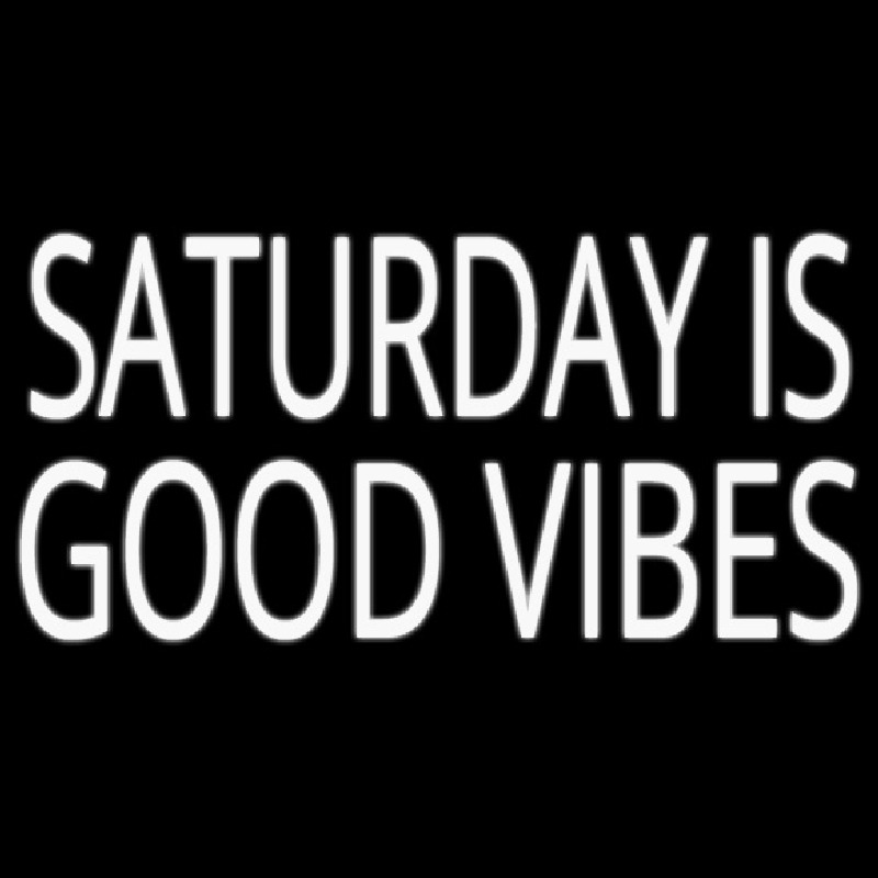 Saturday Is Good Vibes Leuchtreklame