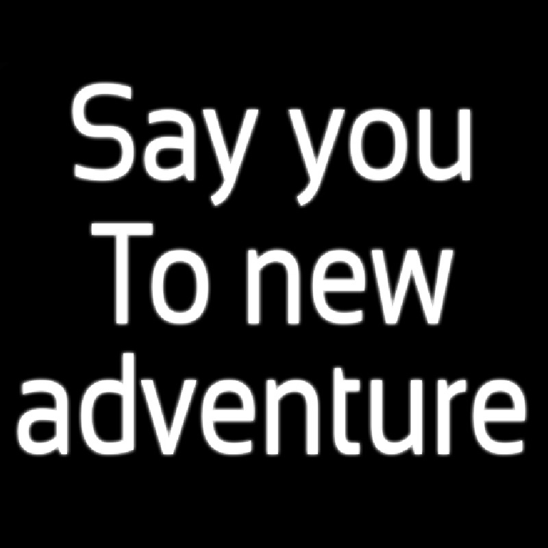 Say Yes To New Adventure Leuchtreklame