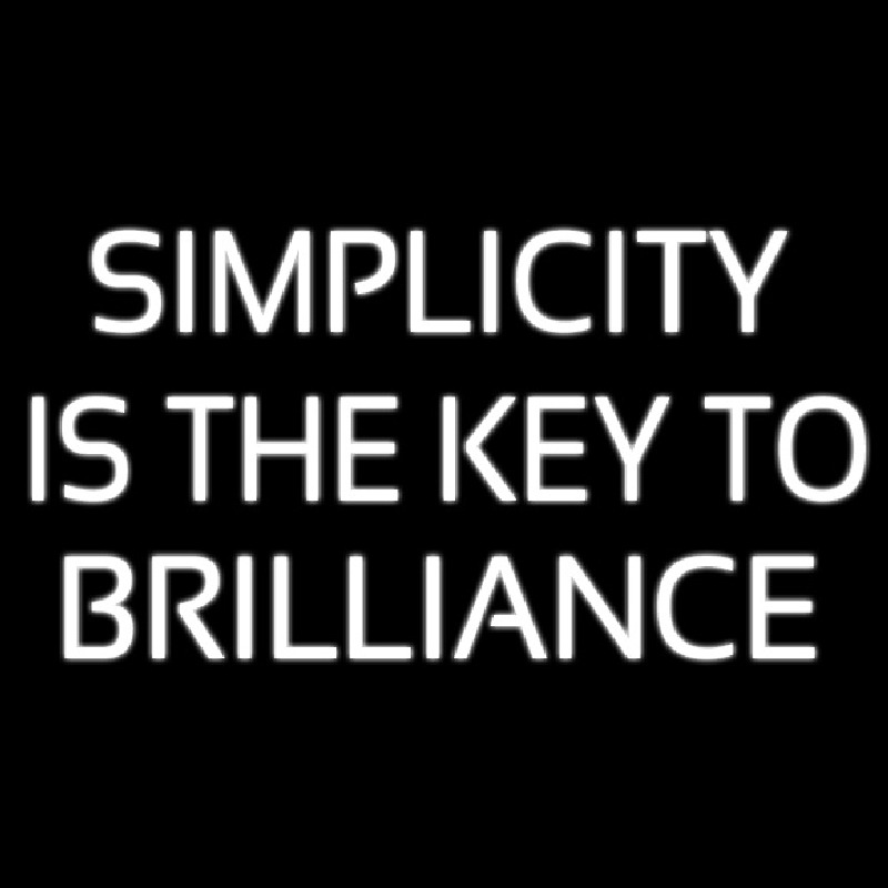 Simplicity Is The Key To Brilliance Leuchtreklame