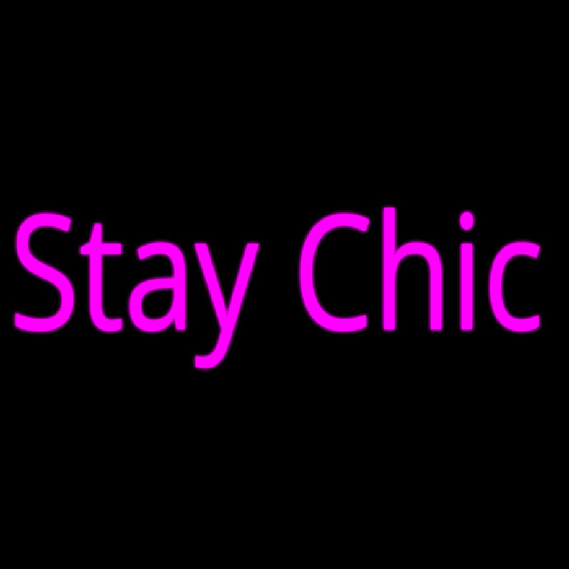 Stay Chic Leuchtreklame