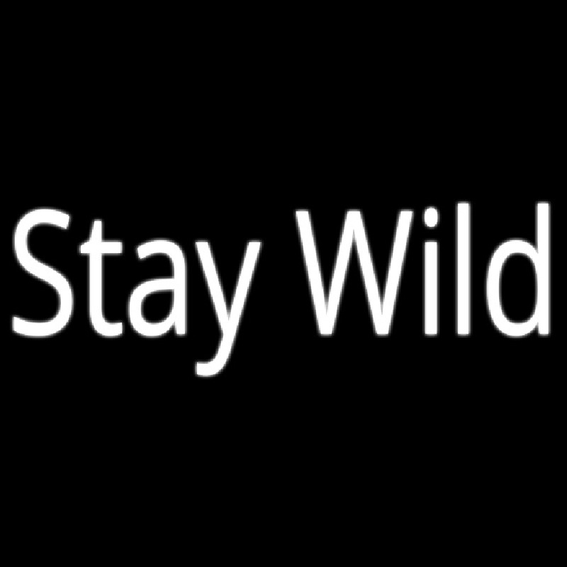 Stay Wild Leuchtreklame