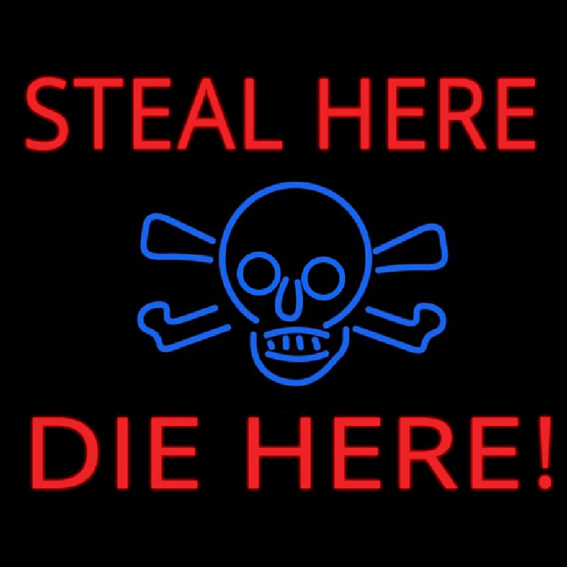 Steal Here Die Here Leuchtreklame