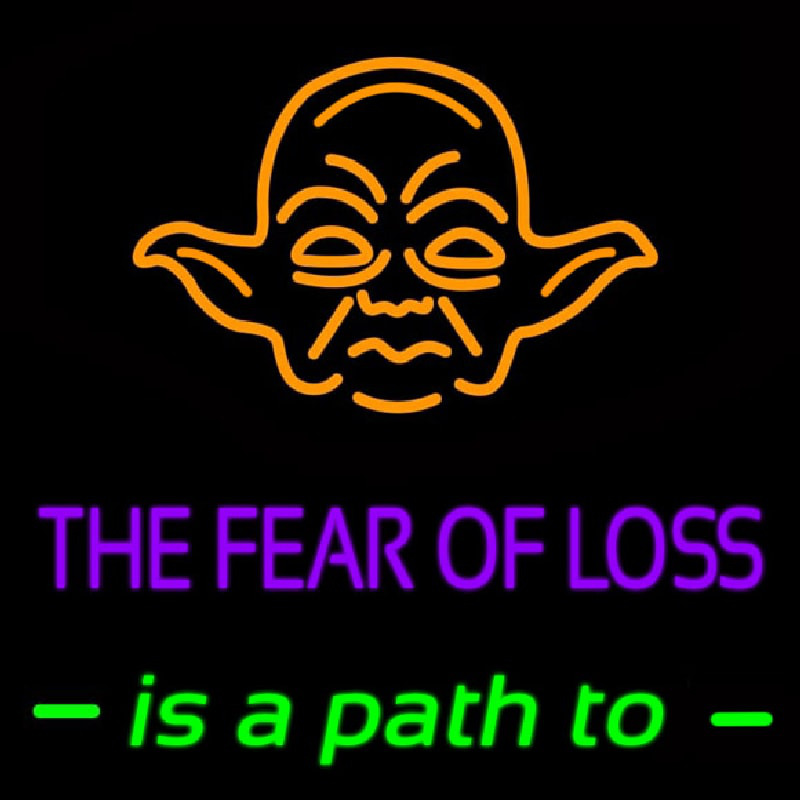 The Fear Of Loss Is A Path To Leuchtreklame