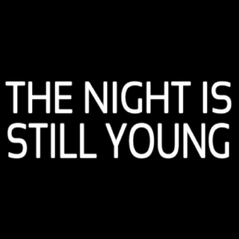 The Night Is Still Young Leuchtreklame