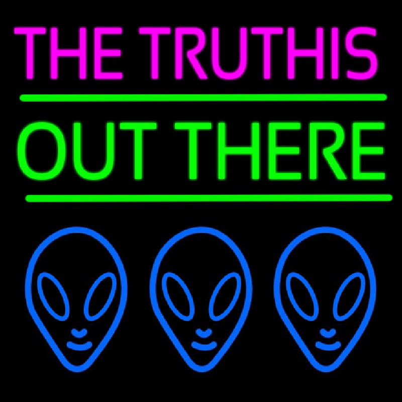 The Truth Is Out There Leuchtreklame