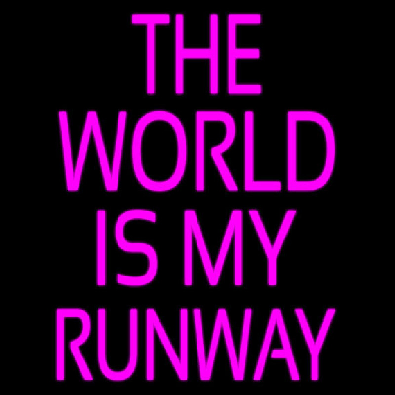 The World Is My Runway Leuchtreklame