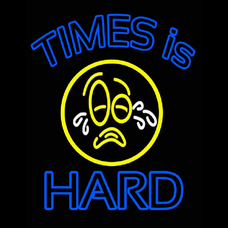 Times Is Hard Leuchtreklame