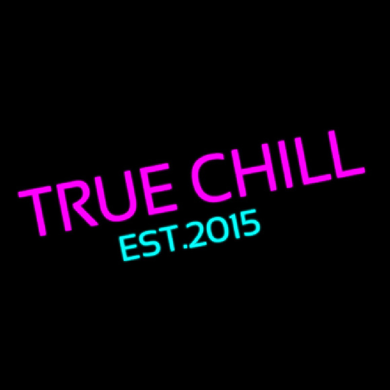 True Chill Est 2015 Leuchtreklame