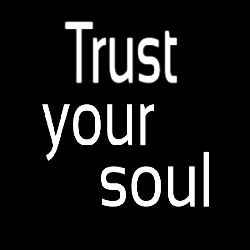 Trust Your Soul Leuchtreklame