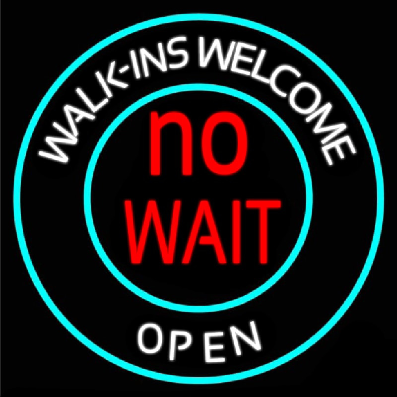 Walk Ins Welcome Open No Wait Leuchtreklame