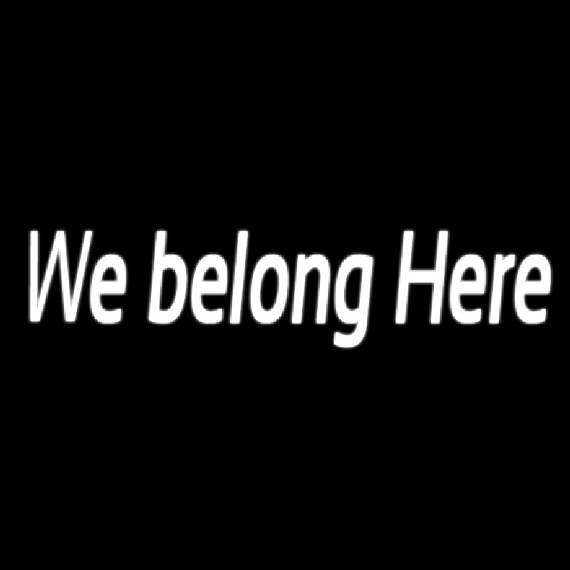 We Belong Here Leuchtreklame