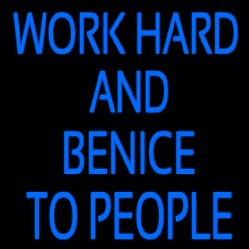 Workhard And Banice To People Leuchtreklame