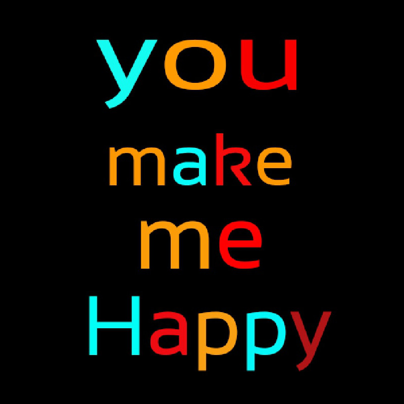 You Make Me Happy Leuchtreklame