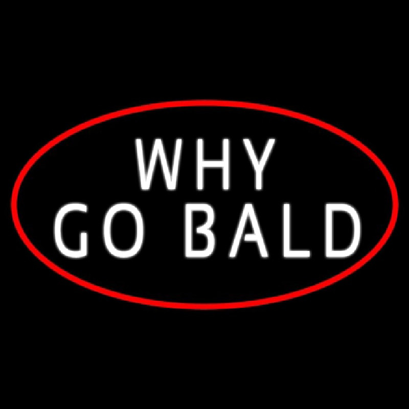 Why Go Bald Hair Salon Leuchtreklame