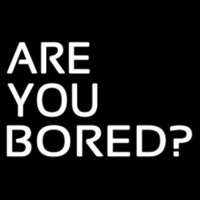 Are You Bored Leuchtreklame