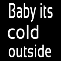 Baby Its Cold outside Leuchtreklame