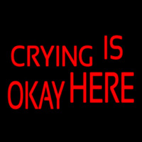 Crying Is Okay Here Leuchtreklame