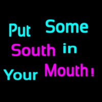 Custom Put Some South In Your Mouth Leuchtreklame