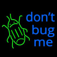 Dont Bug Me Leuchtreklame