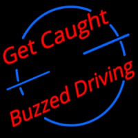 Get Caught Buzzed Driving Car Logo Leuchtreklame