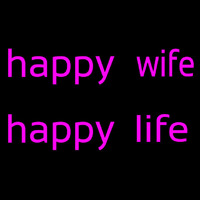 Happy Wife Happy Life Leuchtreklame