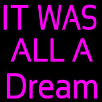 It Was All Dream Leuchtreklame