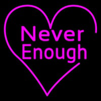 Never Enough Heart Leuchtreklame