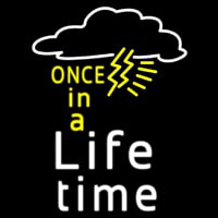 Once In A Life Time Leuchtreklame