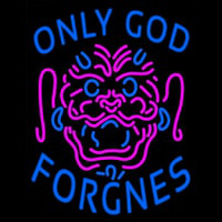 Only God Forgnes Leuchtreklame