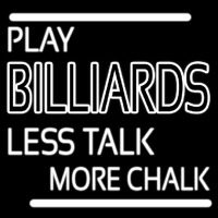 Play Billiards Less Talk More Chalk Leuchtreklame