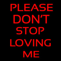 Please Don T Stop Loving Me Leuchtreklame