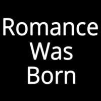 Romance Was Born Leuchtreklame