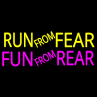 Run From Fear Fun From Rear Leuchtreklame