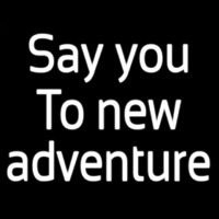 Say Yes To New Adventure Leuchtreklame