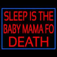 Sleep Is The Baby Mama Of Death Leuchtreklame