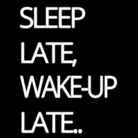 Sleep Late Wake Up Late Leuchtreklame