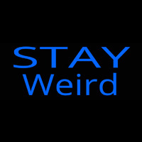 Stay Weird Leuchtreklame